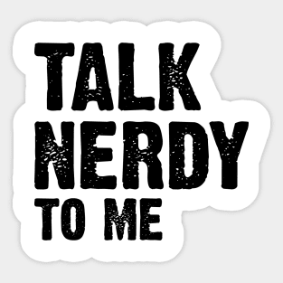 Talk Nerdy To Me v3 Sticker